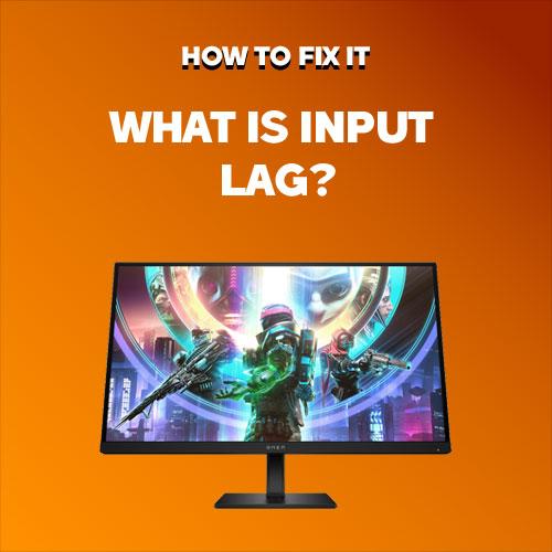 What is input lag?